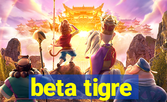 beta tigre